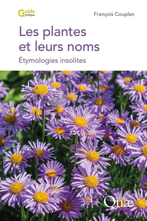 Les plantes et leurs noms : étymologies insolites (2e éd. enrichie) François Couplan