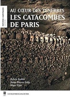 Les catacombes de Paris : au coeur des ténèbres