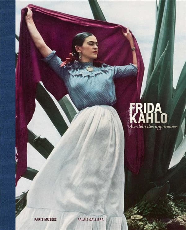 Frida Kahlo, Au-delà des apparences : [exposition, Paris, Palais Galliera, Musée de la mode de la Ville de Paris, 15 septembre 2022-5 mars 2023]