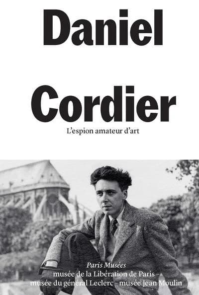 Daniel Cordier, 1920-2020 : l'espion amateur d'art : [exposition, Paris, 19 mars-13 juillet 2025], Musée de la Libération de Paris-Musée du général Leclerc-Musée Jean Moulin