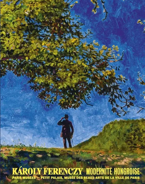 Károly Ferenczy : modernité hongroise : [exposition, Paris, Petit Palais, 14 avril - 6 septembre 2026]