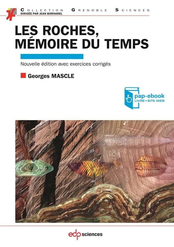 Les roches, mémoire du temps (Nouvelle éd. avec exercices corrigés) Georges Mascle