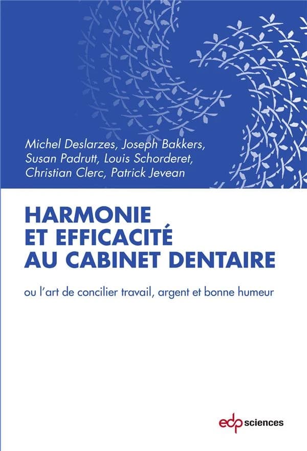 Harmonie et efficacité au cabinet dentaire ou L'art de concilier travail, argent et bonne humeur