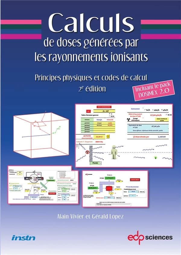 Calculs de doses générées par les rayonnements ionisants : principes physiques et codes de calcul (2e éd.) Alain Vivier, Gérald Lopez