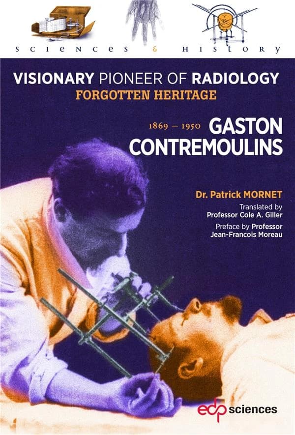 Gaston Contremoulins, 1869-1950, visionary pioneer of radiology : forgotten heritage