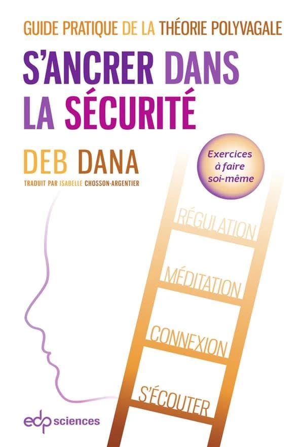 S'ancrer dans la sécurité : guide pratique de la théorie polyvagale