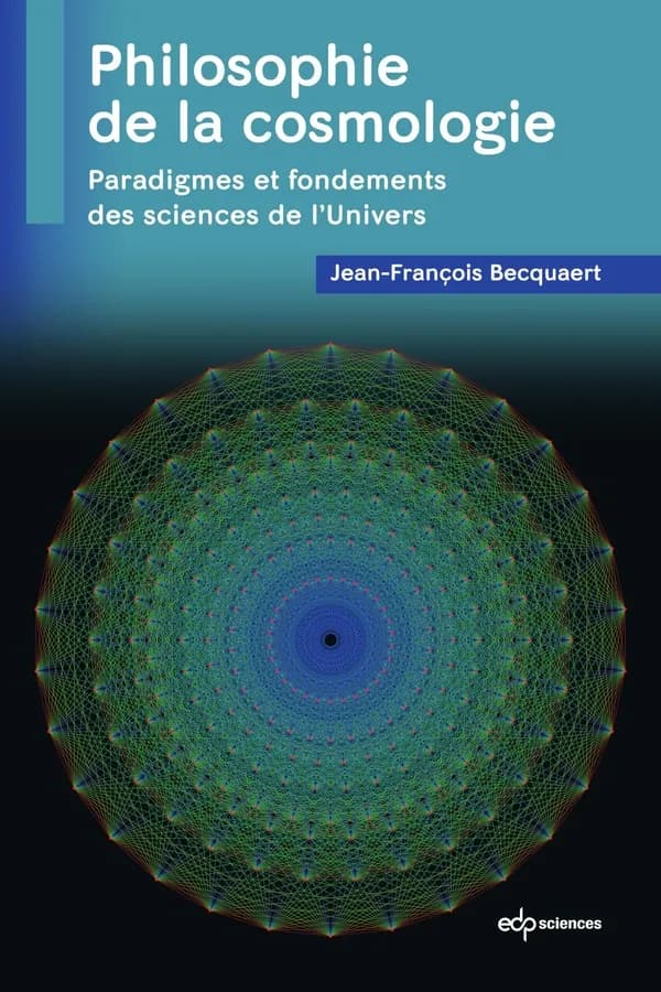 Philosophie de la cosmologie : Paradigmes et fondements des sciences de l'Univers