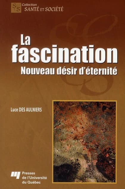La fascination ; nouveau désir d'éternité