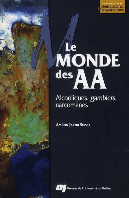 Le monde des AA : alcooliques, gamblers, narcomanes