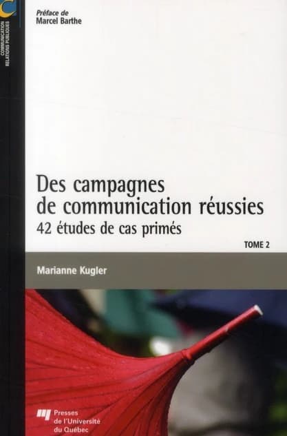 Des campagnes de communication réussies Tome 2 ; 42 études de cas primés