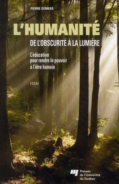 L'humanité ; de l'obscurité à la lumière ; l'éducation pour rendre le pouvoir à l'être humain