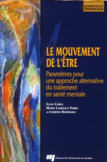 Le mouvement de l'être ; paramètres pour une approche alternative du traitement en santé mentale