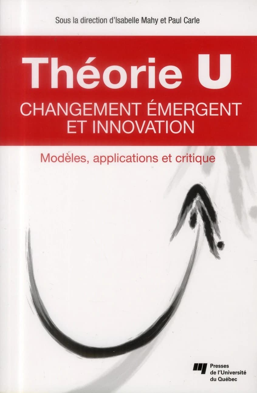 Théorie U ; changement émergent et innovation
