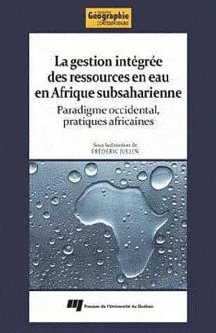 La gestion intégrée des ressources en eau en Afrique subsaharienne : paradigme occidental, pratiques africaines