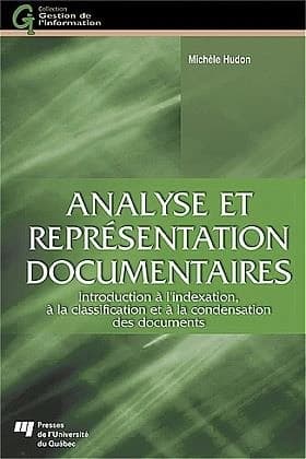 Analyse et représentation documentaires : introduction à l'indexation, à la classification et à la condensation des documents