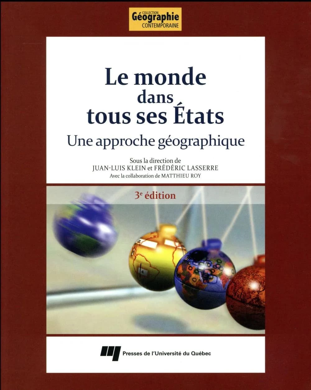Le monde dans tous ses États : une approche géographique (3e édition) sous la direction de Juan-Luis Klein et Frédéric Lasserre