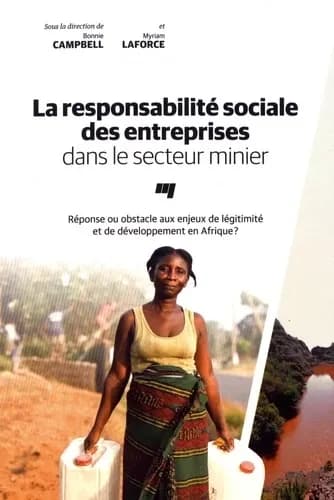 La responsabilité sociale des entreprises dans le secteur minier : réponse ou obstacle aux enjeux de légitimité et de développement en Afrique ?