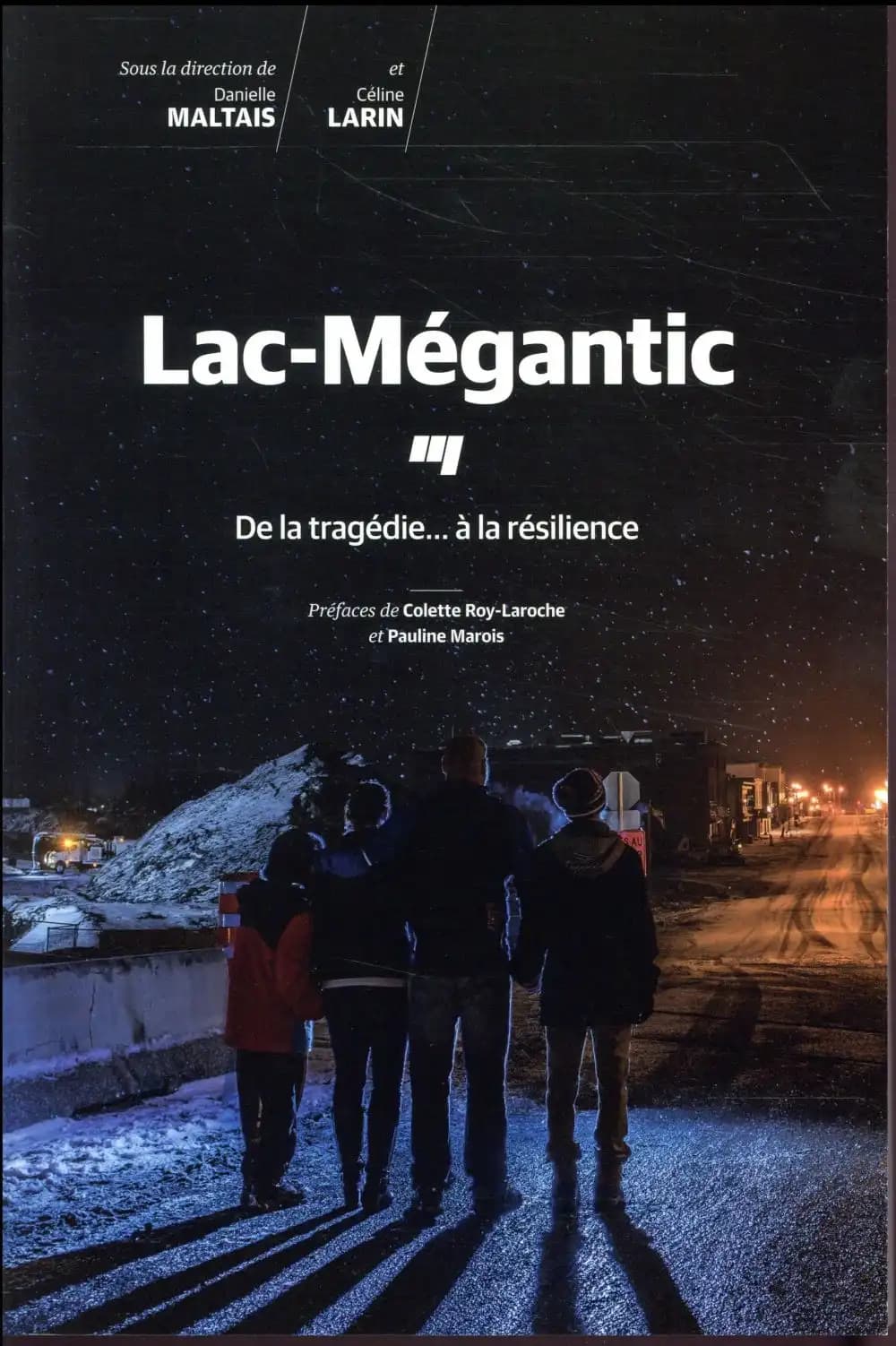 Lac-Mégantic ; de la tragédie... à la résilience