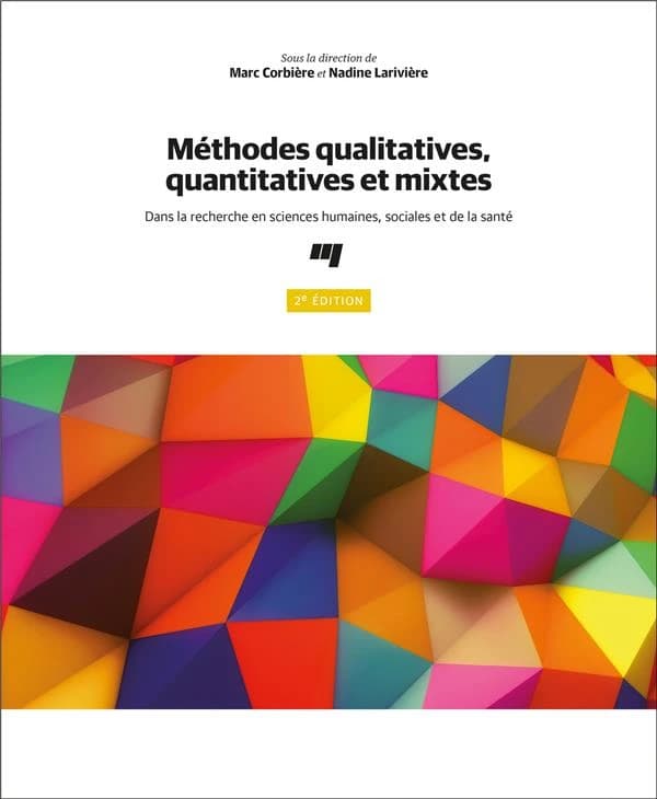 Méthodes qualitatives, quantitatives et mixtes : dans la recherche en sciences humaines, sociales et de la santé (2e éd.) sous la direction de Marc Corbière et Nadine Larivière