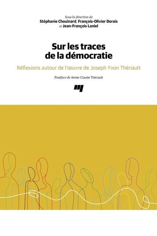 Sur les traces de la démocratie : réflexions autour de l'oeuvre de Joseph Yvon Thériault