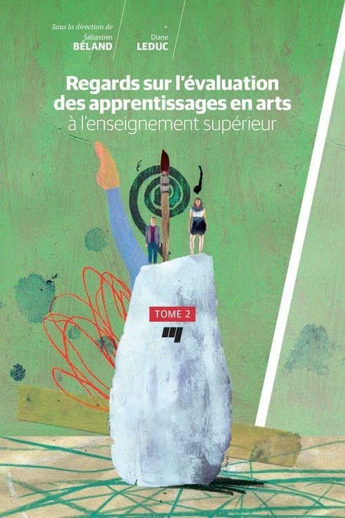Regards sur l'évaluation des apprentissages en arts à l'enseignement supérieur. Tome 2
