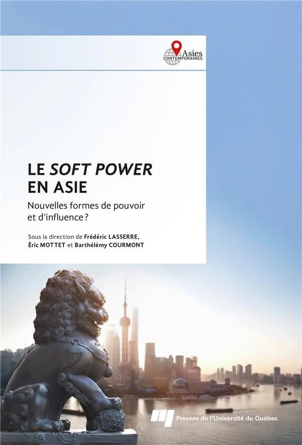 Le soft power en Asie : nouvelles formes de pouvoir et d'influence ?