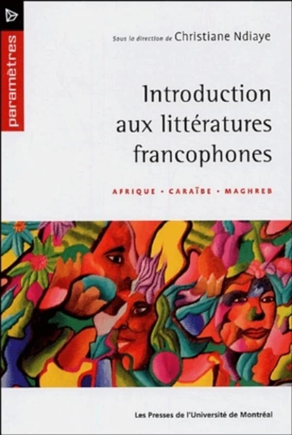 Introduction aux littératures francophones : Afrique, Caraïbe, Maghreb