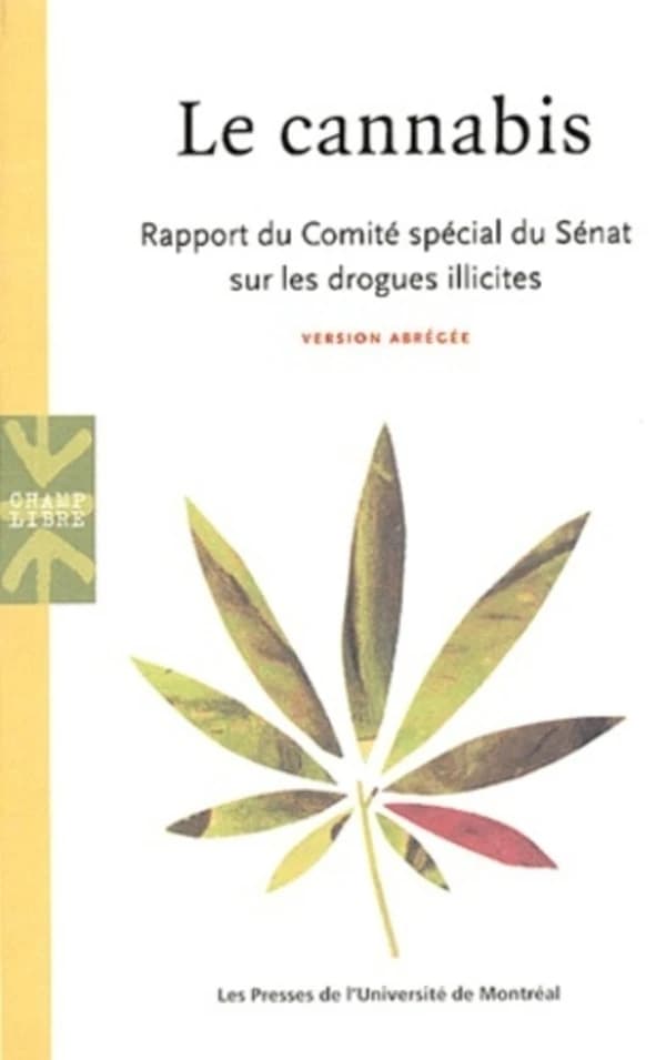 Cannabis: Rapport du Comité spécial du Sénat sur les : drogues illicites