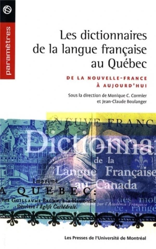 Les dictionnaires de la langue française au Québec : de la Nouvelle-France à aujourd'hui