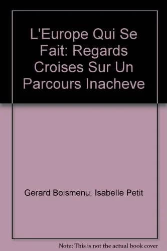L'Europe qui se fait : regards croisés sur un parcours inachevé