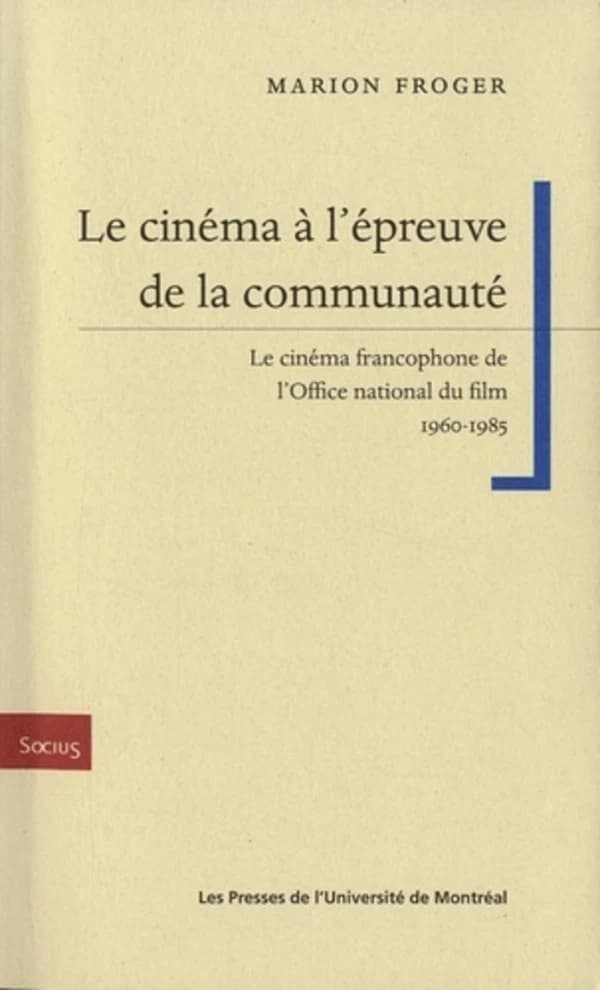 Le cinéma à l'épreuve de la communauté : le cinéma francophone à l'Office national du film 1960-1985