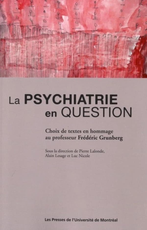 La psychiatrie en question : choix de textes en hommage au professeur Frédéric Grunberg