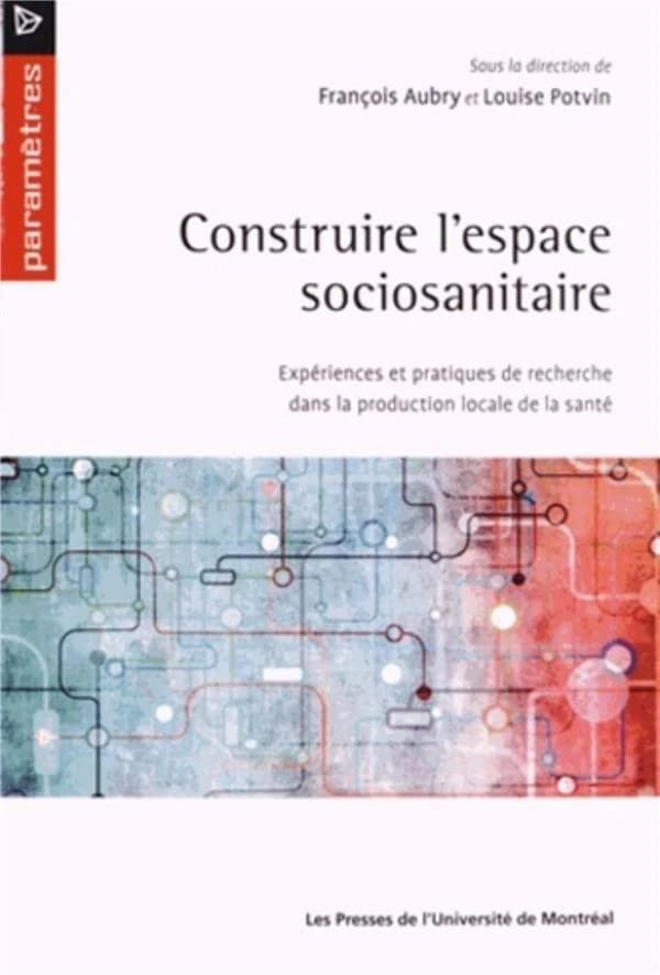 Construire l'espace sociosanitaire : expériences et pratiques de recherche dans la production locale de la santé