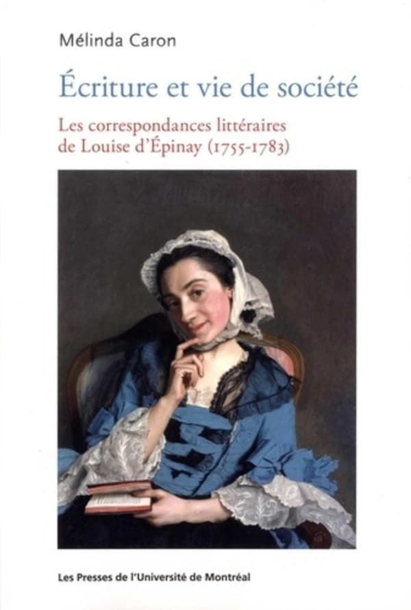 Écriture et vie de société : les correspondances littéraires de Louise d'Épinay, 1755-1783