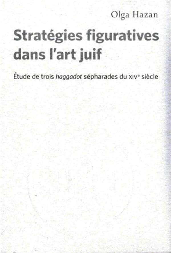 Stratégies figuratives dans l'art juif : étude de trois haggadot sépharades du XIVe siècle