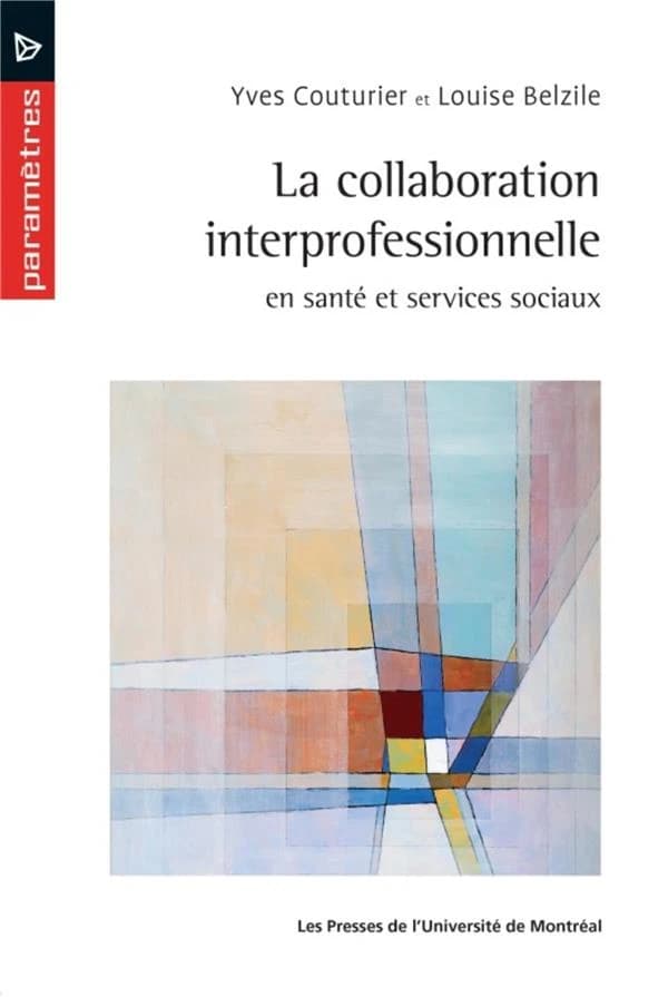 La collaboration interprofessionnelle en sante et services sociaux