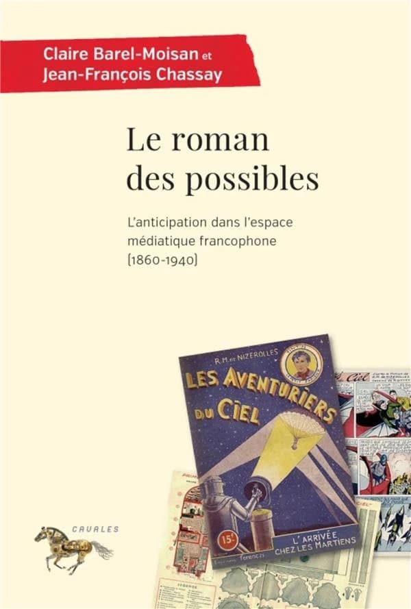 Le roman des possibles : l'anticipation dans l'espace médiatique francophone : 1860-1940