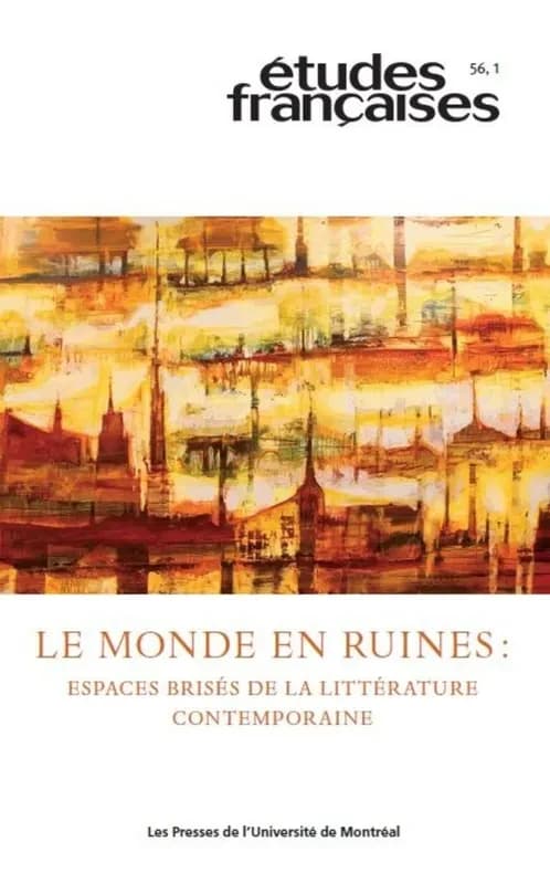 Le monde en ruines : espaces brises de la litterature contemporaine