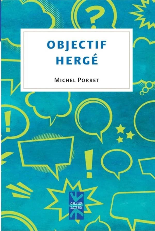 OBJECTIF HERGE : Tintin, Voila Des Annees Que Je Lis Tes Aventures