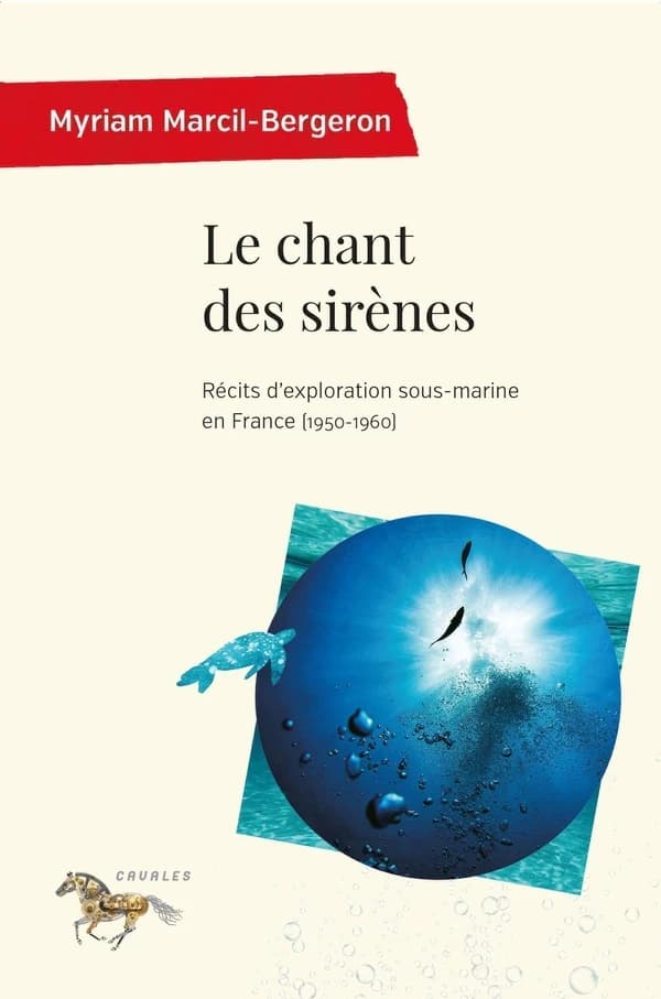 Le chant des sirènes : récits d'exploration sous-marine en France (1950-1960)
