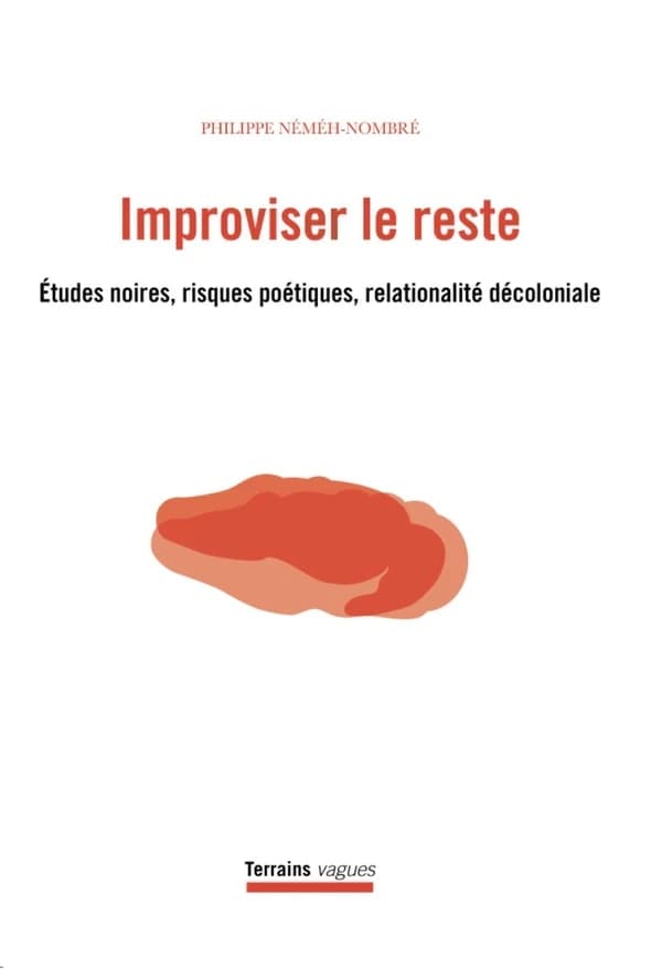 Improviser le reste : Études noires, risques poétiques, relationalité décoloniale