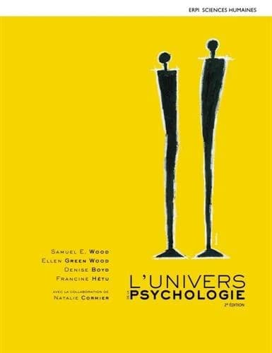 L'univers de la psychologie (2e édition) Samuel E. Wood, Ellen Green Wood, Denise Boyd, Francine Hétu ; avec la collaboration de Natalie Cormier