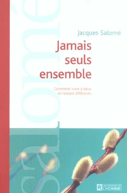 Jamais seuls ensemble ; comment vivre à deux en restant différents