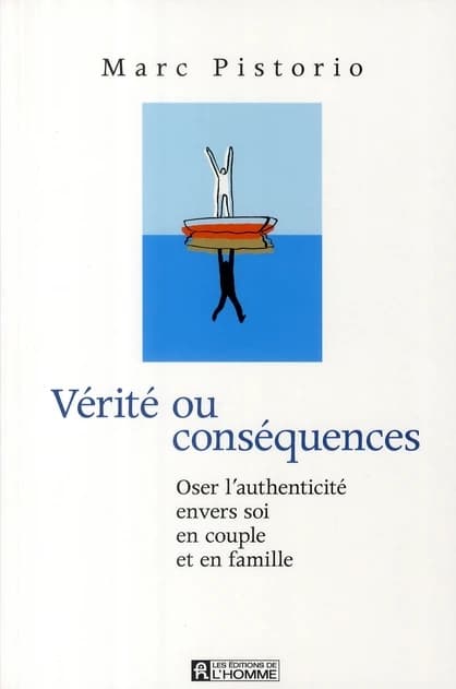 Vérité ou consequences ; oser l'authenticité envers soi, en couple et en famille