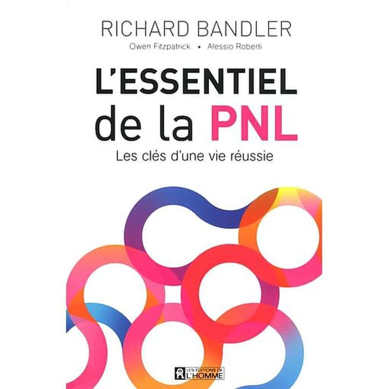 L'essentiel de la PNL : les clés d'une vie réussie