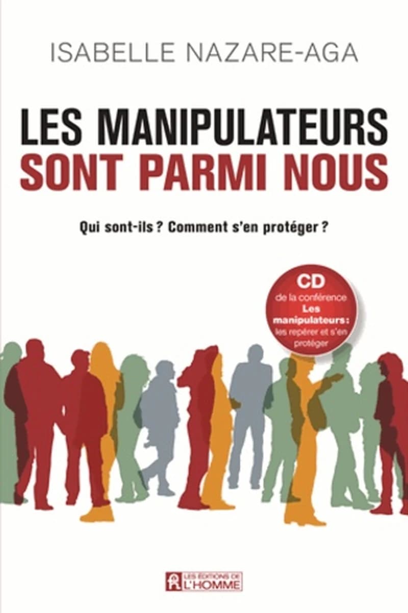 Les manipulateurs sont parmi nous : qui sont-ils ? comment s'en protéger ?
