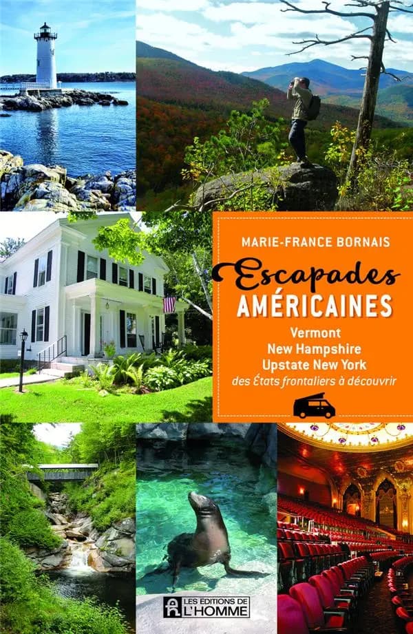 Escapades américaines : Vermont, New Hampshire, Upstate, New York : des États frontaliers à découvrir