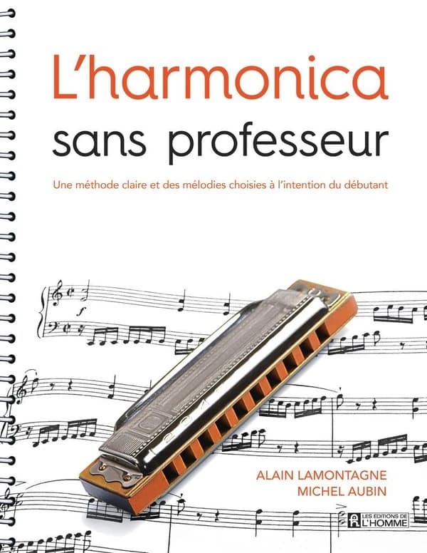L'harmonica sans professeur : Une méthode claire et des mélodies choisies à l'intention du débutant