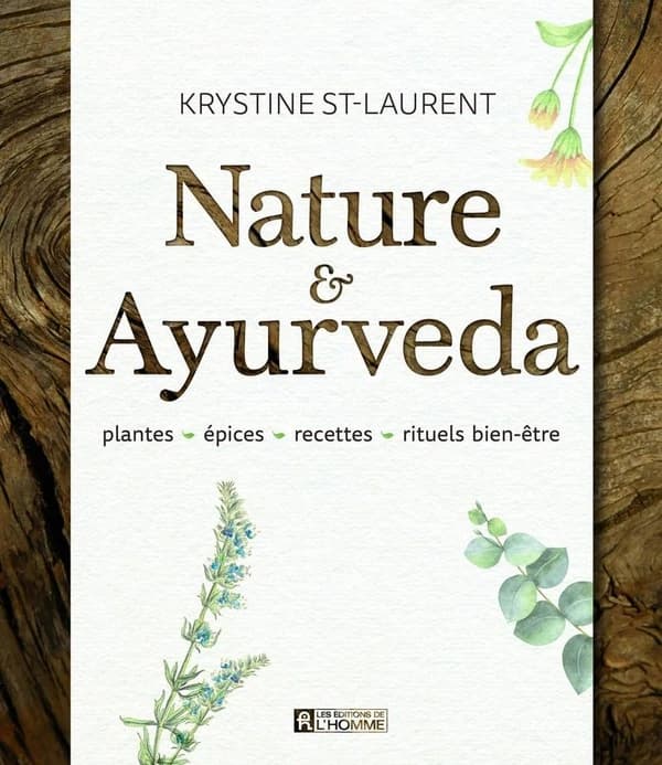 Nature & Ayurveda : plantes, épices, recettes, rituels bien-être