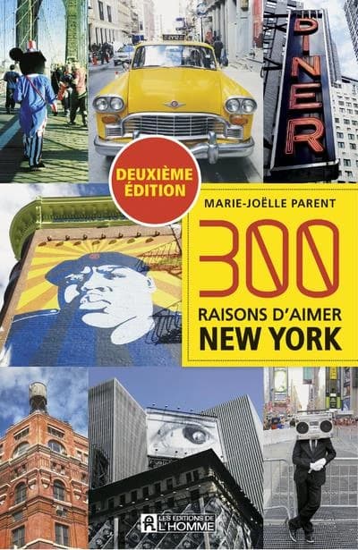 300 raisons d'aimer New York (2e éd.) Marie-Joëlle Parent
